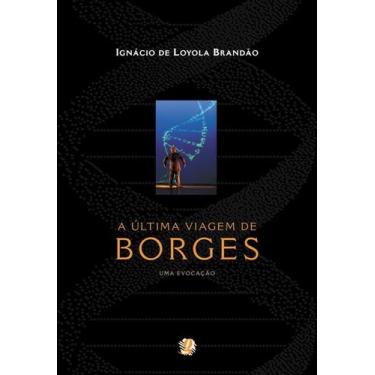 Imagem de Livro - A última viagem de Borges - uma evocação