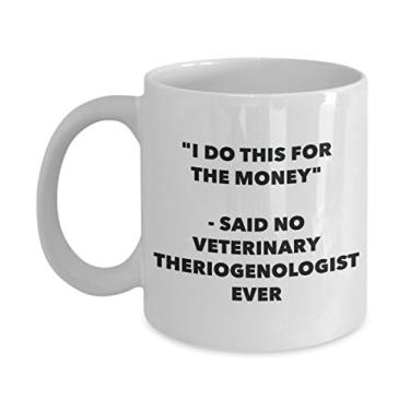Imagem de Caneca I Do This for the Money - Said No Veterinary Theriogenologist Ever - Caneca de café de cacau quente engraçado - ideia de presente de aniversário de Natal mordaça