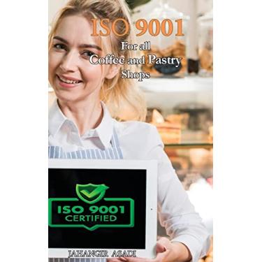 Imagem de ISO 9001 for all Coffee and Pastry Shops: ISO 9000 For all employees and employers: 21