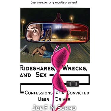 Imagem de Ridehares, Wrecks, and Sex: Confessions of a Convicted Uber Driver