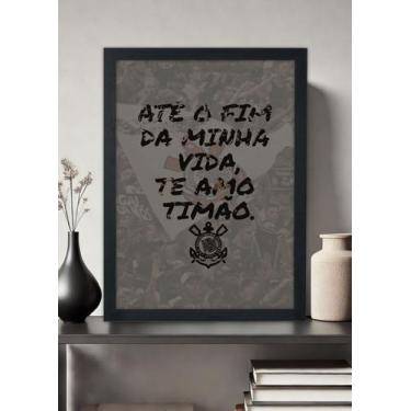 Imagem de Quadro Decorativo Corinthians Até o Fim da Vida - Com vidro - Spark Lo