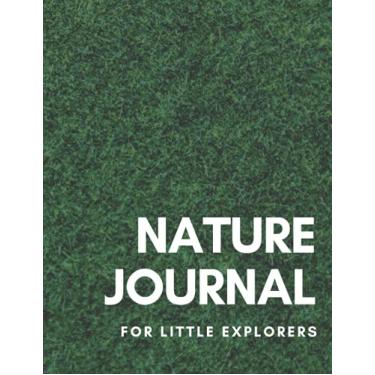 Imagem de Nature Journal For Little Explorers: 8.5 x 11 in (21.59 x 27.94 cm) 110 pages ,Kids Nature Journal/ Nature Log Activity Book; Fun Nature Drawing And Journaling Workbook For Children