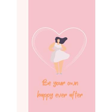 Imagem de Be your own happy ever after Inspirational Journal for plus size women: Daily motivational gratitude journal for curvy women 7 x10 inch 200 pages
