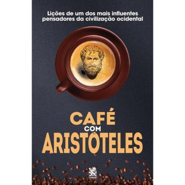 Imagem de Café com Aristóteles - Lições de um dos mais influentes pensadores da civilização ocidental