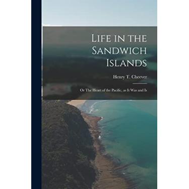 Imagem de Life in the Sandwich Islands: or The Heart of the Pacific, as It Was and Is