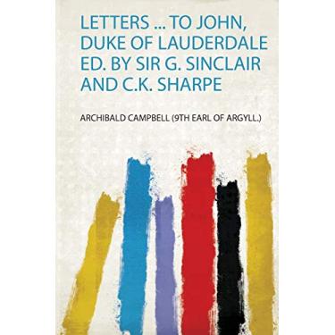 Imagem de Letters ... to John, Duke of Lauderdale Ed. by Sir G. Sinclair and C.K. Sharpe