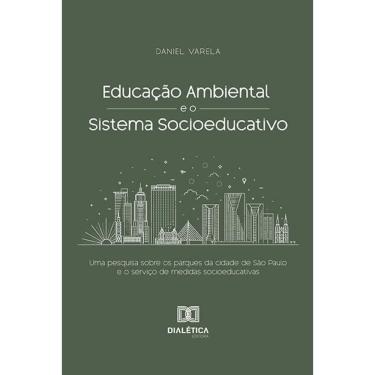 Imagem de Educação Ambiental e o Sistema Socioeducativo - Uma pesquisa sobre os parques da cidade de São Paulo e o serviço de medidas socioeducativas