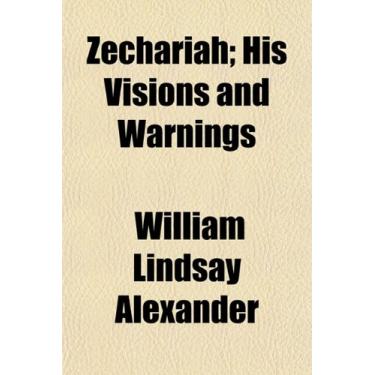 Imagem de Zechariah; His Visions and Warnings