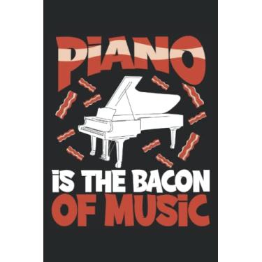 Imagem de Piano is the bacon of music: Dot Grid Jounal ToDo Exercise Book or Diary 6" x 9" (15.24 x 22.86 cm) 120 pages