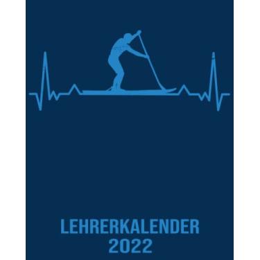 Imagem de Lehrerkalender 2022: Wochenplaner zum notieren, organisieren und planen 8x10. Kalender / Terminkalender / Monats- / Tagesübersicht / Kontakt- / ... / Herzschlag stand up paddling kalender