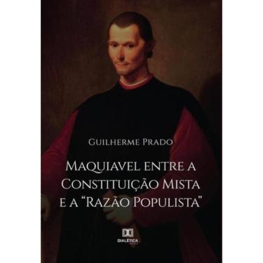 Imagem de Maquiavel entre a Constituição Mista e a "Razão Populista"-Português