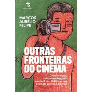 Imagem de Outras fronteiras do cinema: Colonialidade, contracolonização e cosmof