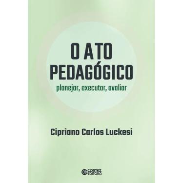 Imagem de Livro - O ato pedagógico - planejar, executar, avaliar