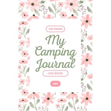 Imagem de My Camping Journal Log Book: Camping Journal and Mileage Log Book - RV Campers Book - Campsite Diary - Family Campsite Adventure Keepsake - Campground ... Book - Running Planner - 6” x 9” 120 Pages