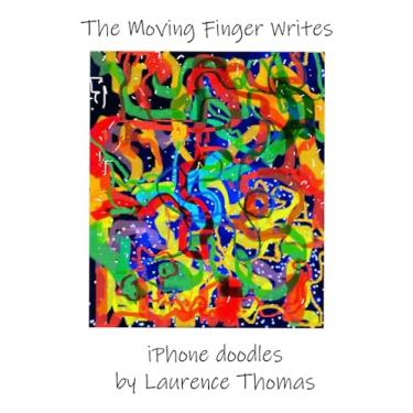 Imagem de The Moving Finger Writes: iPhone Doodles by Laurence Thomas