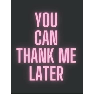 Imagem de You Can Thank Me Later | Funny Ironic Sarcastic Maid of Honor Planner & Wedding Organizer Notebook: Calendar and Journal For Scheduling Important ... Bachelorette Party and Bridal Shower Plans