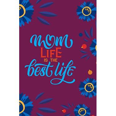 Imagem de Mom Life is the best life :Notebook: Mother’s day Gifts: Softcover Adult Notebook for Mom (Alternative Mother's day Cards) 6" x 9", 120 pages