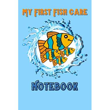 Imagem de My First Fish Care Notebook: Fish Keeper Maintenance Tracker Notebook For All Your Aquarium Needs. Great For Logging Water Testing, Water Changes, And Overall Fish Observations.