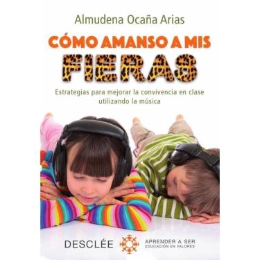 Imagem de Cómo amanso a mis fieras. Estrategias para mejorar la convivencia en clase utilizando la música - Es