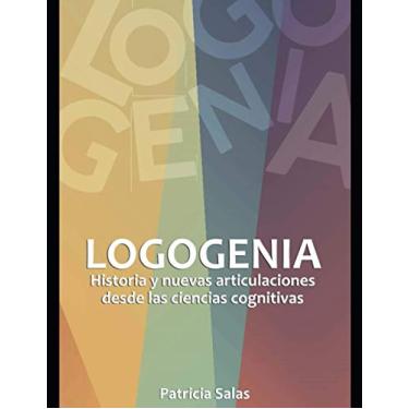 Imagem de Logogenia: Historia y nuevas articulaciones desde las ciencias cognitivas.