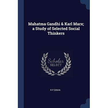 Imagem de Mahatma Gandhi & Karl Marx; a Study of Selected Social Thinkers