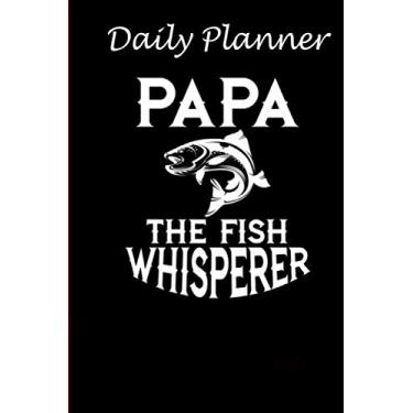 Imagem de Daily Planner - Fishing notebooks Papa Fish Whisperer Father Fisher Gifts: Daily planner 2021, US map, US holiday, 6x9 inch, 136 pages