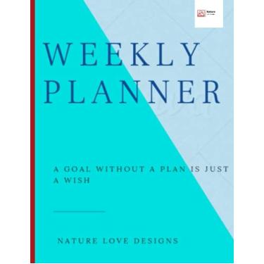 Imagem de Weeekly Planner 2021-22 (Blue): Weekly Goals Notebook, A4 To Do List Planner, Weekly Goal Planner, 8.5x11 inches