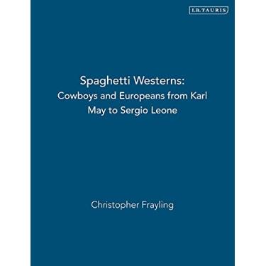 Imagem de Spaghetti Westerns: Cowboys and Europeans from Karl May to Sergio Leone