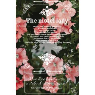 Imagem de Non lined regular use notebook with flower/pattern designed cover and pages: The motel lady : Smiling and dancing, gracefully; ...