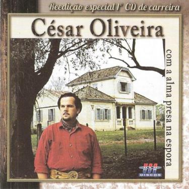 Imagem de Cd - César Oliveira - Com A Alma Presa Na Espora - Usa Discos
