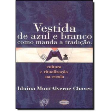 Imagem de Vestida de azul e branco como manda a tradicao: cultura e ritualizacao
