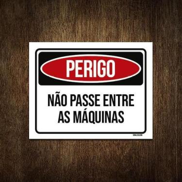 Imagem de Placa Perigo Não Passe Entre As Máquinas 27X35 - Sinalizo.Com