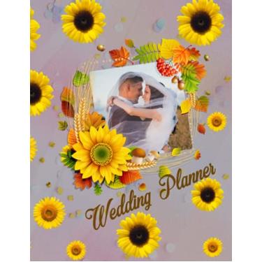 Imagem de Wedding Planner: Sunflower wedding planner and Organizer with Wedding Checklist, Budget, Timeline, Guest List, To Do List Notes and Ideas | Lovely Floral Effect Engagement Gift Book for Couples.
