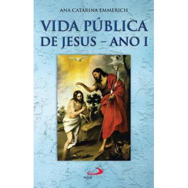 Imagem de Vida Pública De Jesus: Ano I - Ana Catarina Emmerich - Armazem
