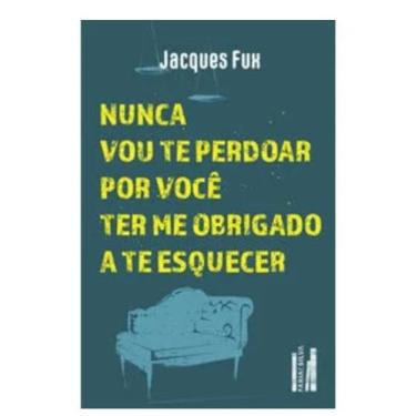 Imagem de Livro Nunca vou te perdoar por você ter me obrigado a te esquecer