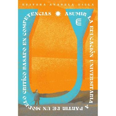Imagem de Asumir la educación universitaria a partir de un modelo crítico basado en competencias - Espanhol
