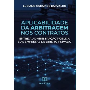 Imagem de Aplicabilidade da arbitragem nos contratos entre a administração pública e as empresas de direito pr