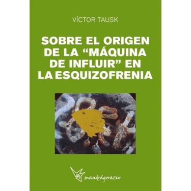 Imagem de Sobre el origen de la "Maquina de influir" en la esquizofrenia - Espanhol