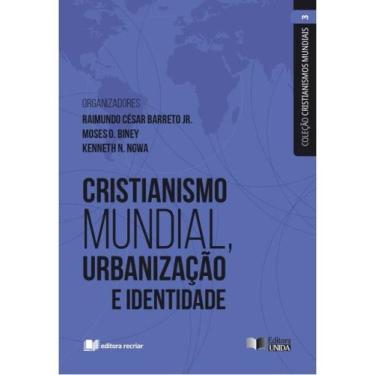 Imagem de Cristianismo mundial, urbanização e identidade - vol. iii - RECRIAR ED
