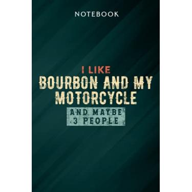 Imagem de I Like Bourbon and My Motorcycle and Maybe 3 People Rider Meme Notebook: Gifts for Women/Best Friend/Mom/Wife/Girlfriend/Boss/Coworker/Nurse/Encouragement Birthday, Menu