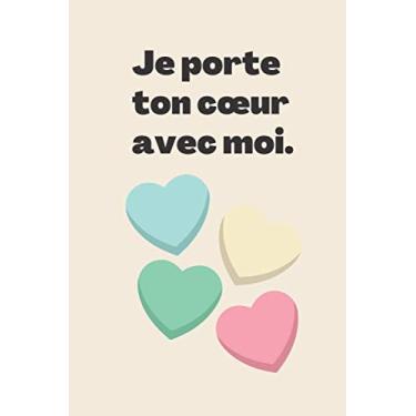 Imagem de Je porte ton cœur avec moi Jornal: Cadeau romantique et décalé pour elle, pour lui, je t'aime vers l'infini, Livre d'or pour y écrire vos souvenirs, ... 6” x 9” Carnet de notes ligné, 120 pages
