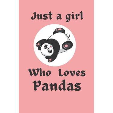 Imagem de Just a Girl Who Loves Pandas: 110 Pages Blank Lined Journal 6x9 Notebook | Funny Panda Gifts for Men & Women & Kids & Teens Girls and Boys