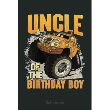 Imagem de Uncle of the Birthday Boy Monster Truck Birthday Notebook: Funny Monster Trucks Gifts for Kids Great Kids Appreciation Thank Gag Gifts for Girls Toddler Boys Dad Mom