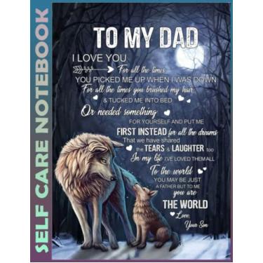 Imagem de Self Care Notebook: To My Dad From Son Wolf 02 110 Pages Undated Daily Planner And Task Organizer Notebook For Goal Planners - Increase Manage Time and Mindfulness for Healthier Living