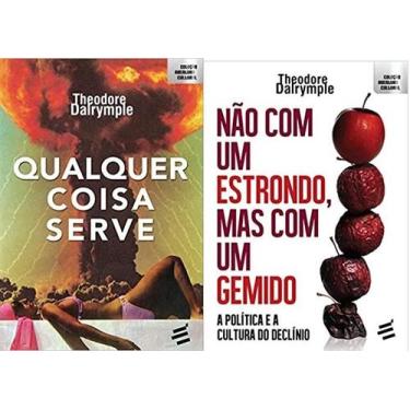 Imagem de KIT 2 LIVROS Theodore Dalrymple Qualquer Coisa Serve + Não com Um Estr
