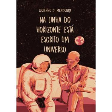 Imagem de Livro - Na linha do horizonte está escrito um universo - 2º ED
