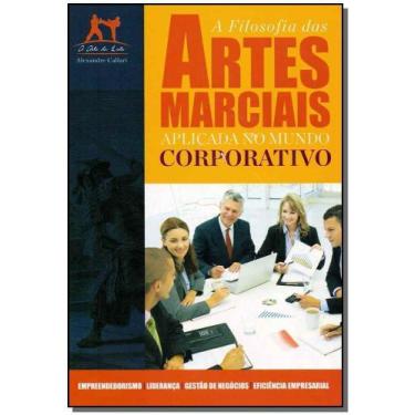 Imagem de Filosofia das Artes Marciais Aplicada no Mundo Corporativo, A - EDIOUR