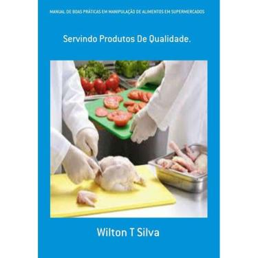 Imagem de Manual De Boas Praticas Em Manipulacao De Alimentos Em Supermercados: Servindo Produtos De Qualidade