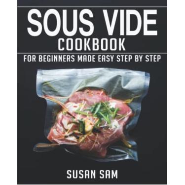 Imagem de Sous Vide Cookbook: Book 1, for Beginners Made Easy Step by Step