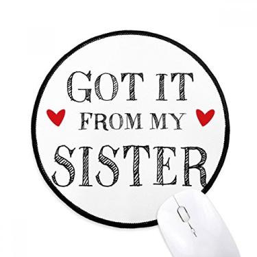 Imagem de For My Family Got It from My Sister Gift Mouse Pad Desktop Office Tapete Redondo para Computador